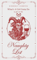 Cover Image for What's A Girl Gotta Do To Get On The Naughty List? -- Kimberly Lemming, Paperback