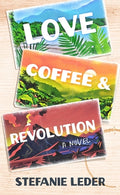 Cover Image for Love, Coffee, and Revolution -- Stefanie Leder, Hardcover