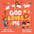 Cover Image for God Loves Me -- Kristen Wetherell, Board Books