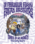 Cover Image for The Fabulous Furry Freak Brothers: Times of No Money: The Early Years -- Gilbert Shelton, Hardcover