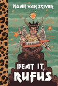 Cover Image for Beat It, Rufus -- Noah Van Sciver, Hardcover