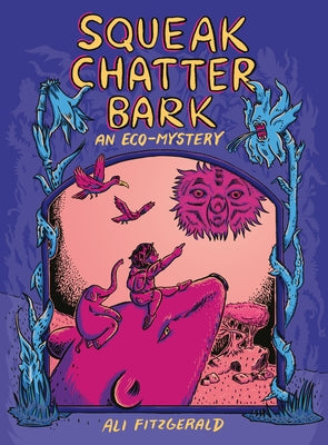 Cover Image for Squeak Chatter Bark: An Eco-Mystery -- Ali Fitzgerald, Paperback
