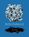 Cover Image for Dogtangle -- Max Huffman, Hardcover