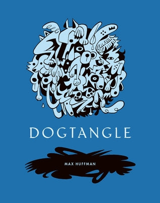Cover Image for Dogtangle -- Max Huffman, Hardcover