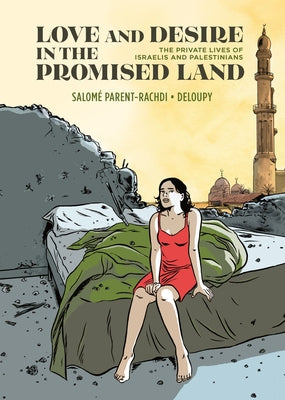 Cover Image for Love and Desire in the Promised Land: The Private Lives of Israelis and Palestinians -- Salomé Parent-Rachdi, Hardcover