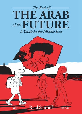 Cover Image for The End of the Arab of the Future: A Youth in the Middle East Vol. 1 -- Riad Sattouf, Paperback