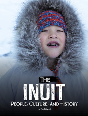 Cover Image for The Inuit: People, Culture, and History -- Tia Tidwell, Paperback