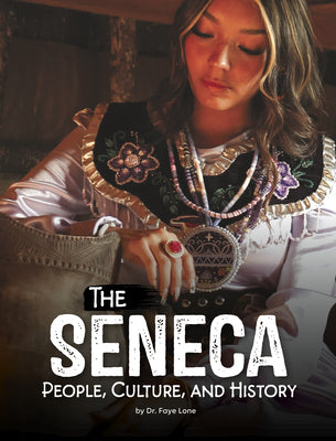 Cover Image for The Seneca: People, Culture, and History -- Faye Lone, Library Binding