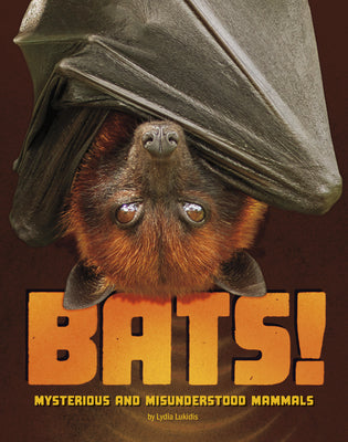 Cover Image for Bats!: Mysterious and Misunderstood Mammals -- Lydia Lukidis, Library Binding