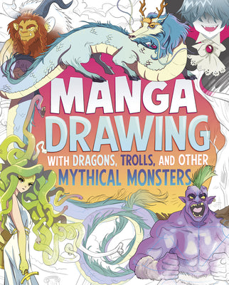 Cover Image for Manga Drawing with Dragons, Trolls, and Other Mythical Monsters -- Naomi Hughes, Library Binding