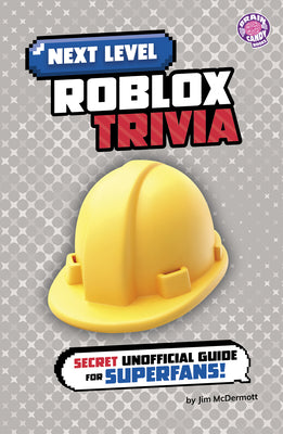 Cover Image for Next Level Roblox Trivia: Secret Unofficial Guide for Superfans! -- Jim McDermott, Library Binding
