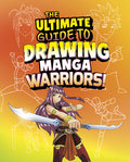 Cover Image for The Ultimate Guide to Drawing Manga Warriors! -- Asavari Singh, Library Binding