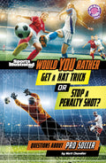 Cover Image for Would You Rather Get a Hat Trick or Stop a Penalty Shot?: Questions about Pro Soccer -- Matt Chandler, Library Binding