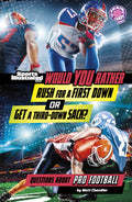 Cover Image for Would You Rather Rush for a First Down or Get a Third-Down Sack?: Questions about Pro Football -- Matt Chandler, Library Binding