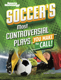 Cover Image for Soccer's Most Controversial Plays: You Make the Call -- Heather E. Schwartz, Library Binding