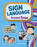 Cover Image for Sign Language Around Town -- Kathryn Clay, Library Binding