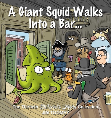 Cover Image for A Giant Squid Walks Into a Bar . . .: The Thirtieth Sherman's Lagoon Collection Volume 30 -- Jim Toomey, Paperback