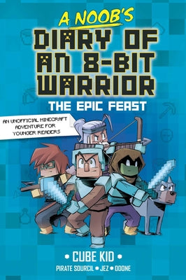 Cover Image for A Noob's Diary of an 8-Bit Warrior: The Epic Feast Volume 5 -- Cube Kid, Hardcover