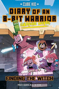 Cover Image for Diary of an 8-Bit Warrior Graphic Novel: Finding the Witch Volume 6 -- Cube Kid, Paperback