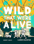 Cover Image for Wild That We're Alive: Momboy Comics -- Lauren Haldeman, Paperback