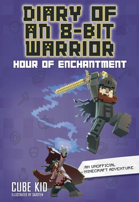 Cover Image for Diary of an 8-Bit Warrior: Hour of Enchantment Volume 8 -- Cube Kid, Paperback