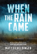 Cover Image for When the Rain Came: Volume 1 -- Matthew Eicheldinger, Hardcover