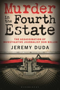 Cover Image for Murder in the Fourth Estate: The Assassination of Investigative Journalist Don Bolles -- Jeremy Duda, Hardcover