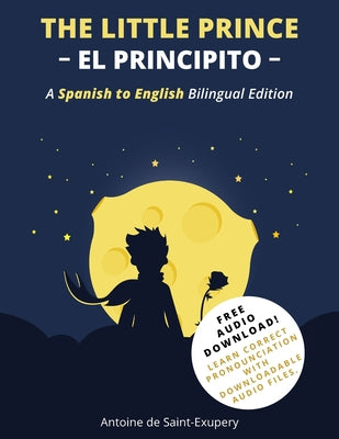 Cover Image for The Little Prince (El Principito): A Spanish-English Bilingual Edition -- Antoine de Saint-Exupéry, Paperback