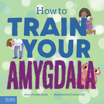 Cover Image for How to Train Your Amygdala -- Anna Housley Juster, Hardcover