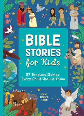 Cover Image for Bible Stories for Kids: 52 Timeless Stories Every Child Should Know -- Bonnie Rickner Jensen, Hardcover