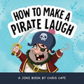 Cover Image for How to Make a Pirate Laugh -- Chris Cate, Hardcover