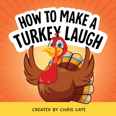 Cover Image for How to Make a Turkey Laugh -- Chris Cate, Hardcover