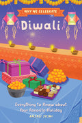 Cover Image for Why We Celebrate Diwali: Everything to Know about Your Favorite Holiday -- Anjali Joshi, Hardcover