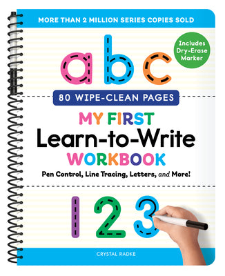 Cover Image for My First Learn-To-Write Workbook: Pen Control, Line Tracing, Letters, and More! -- Crystal Radke, Spiral