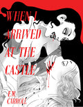 Cover Image for When I Arrived at the Castle -- E. M. Carroll, Paperback