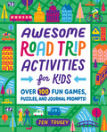 Cover Image for Awesome Road Trip Activities for Kids: Over 100 Fun Games, Puzzles, and Journal Prompts! -- Jen Tousey, Paperback