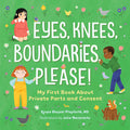 Cover Image for Eyes, Knees, Boundaries, Please!: My First Book about Private Parts and Consent -- Krupa Bhojani Playforth, Hardcover