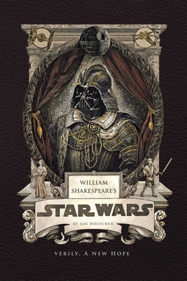 Cover Image for William Shakespeare's Star Wars: Verily, a New Hope -- Ian Doescher, Hardcover
