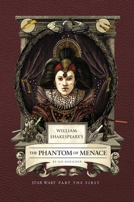Cover Image for William Shakespeare's the Phantom of Menace: Star Wars Part the First -- Ian Doescher, Hardcover