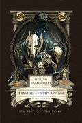Cover Image for William Shakespeare's Tragedy of the Sith's Revenge: Star Wars Part the Third -- Ian Doescher, Hardcover