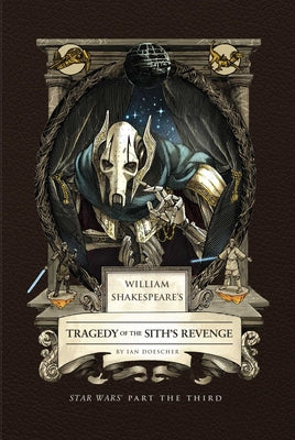 Cover Image for William Shakespeare's Tragedy of the Sith's Revenge: Star Wars Part the Third -- Ian Doescher, Hardcover
