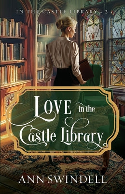Cover Image for Love in the Castle Library -- Ann Swindell, Paperback