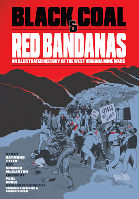 Cover Image for Black Coal and Red Bandanas: An Illustrated History of the West Virginia Mine Wars -- Raymond Tyler, Paperback