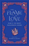 Cover Image for The Flame of Love: Rumi's 100 Most Passionate Poems -- Rumi, Hardcover