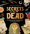 Cover Image for Secrets of the Dead: Mummies and Other Human Remains from Around the World -- Matt Ralphs, Hardcover