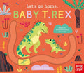 Cover Image for Let's Go Home, Baby T. Rex -- Carolina Búzio, Board Books