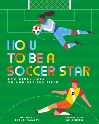 Cover Image for How to Be a Soccer Star and Other Jobs on and Off the Field -- Rachel Yankey, Hardcover