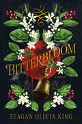 Cover Image for Bitterbloom -- Teagan Olivia King, Hardcover