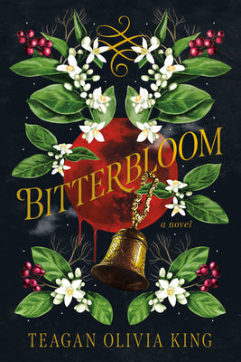 Cover Image for Bitterbloom -- Teagan Olivia King, Hardcover