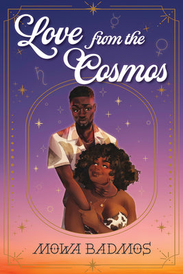 Cover Image for Love from the Cosmos -- Mowa Badmos, Hardcover